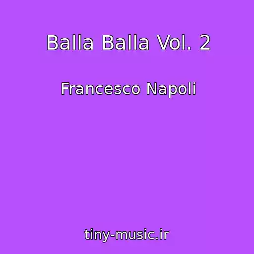 کاور آهنگ Balla Balla Vol. 2 از Francesco Napoli
