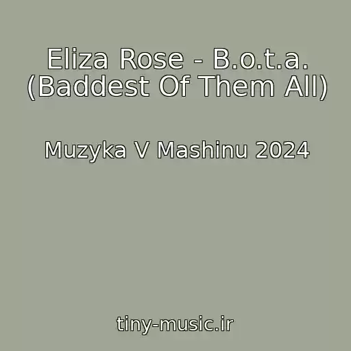 کاور آهنگ Eliza Rose - B.o.t.a. (Baddest Of Them All) از Muzyka V Mashinu 2024