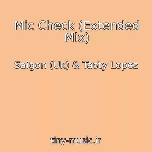 کاور آهنگ Mic Check (Extended Mix) از Saigon (Uk) & Tasty Lopez