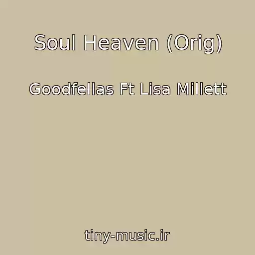 کاور آهنگ Soul Heaven (Orig) از Goodfellas Ft Lisa Millett