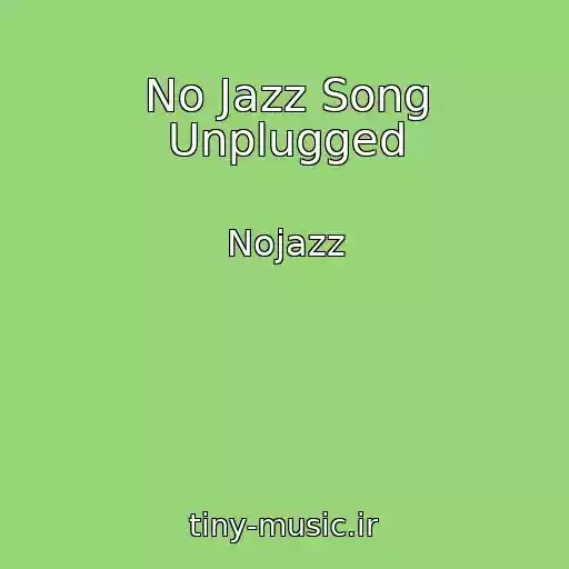 کاور آهنگ No Jazz Song Unplugged از Nojazz