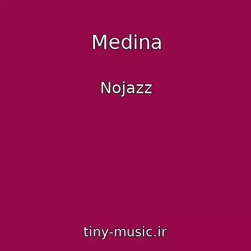 کاور آهنگ Medina از Nojazz