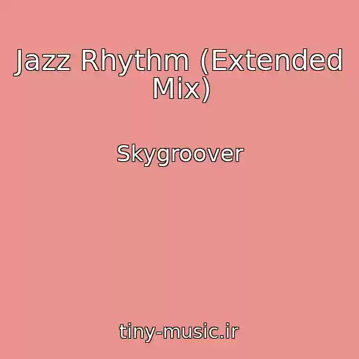 کاور آهنگ Jazz Rhythm (Extended Mix) از Skygroover
