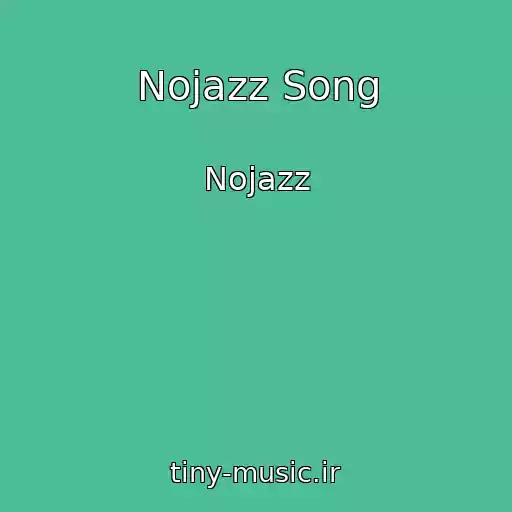 کاور آهنگ Nojazz Song از Nojazz