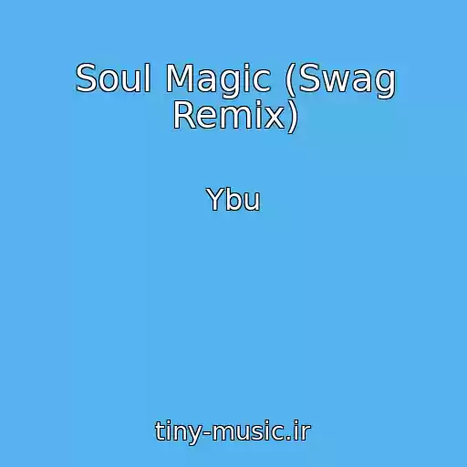 کاور آهنگ Soul Magic (Swag Remix) از Ybu