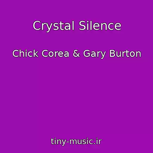 کاور آهنگ Crystal Silence از Chick Corea & Gary Burton