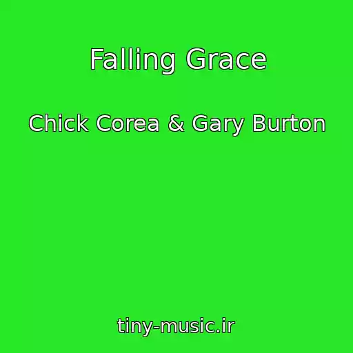 کاور آهنگ Falling Grace از Chick Corea & Gary Burton