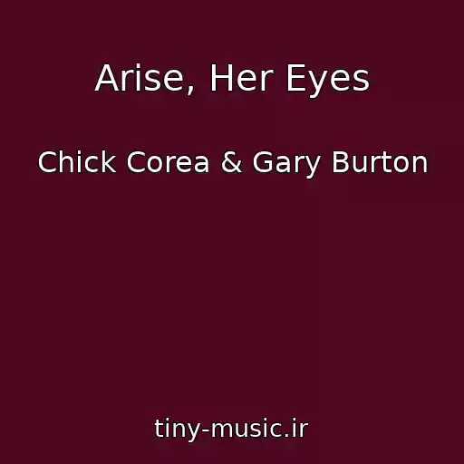 کاور آهنگ Arise, Her Eyes از Chick Corea & Gary Burton