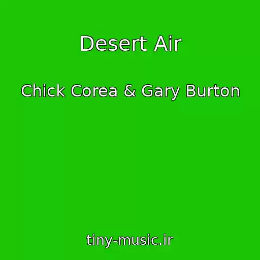 کاور آهنگ Desert Air از Chick Corea & Gary Burton