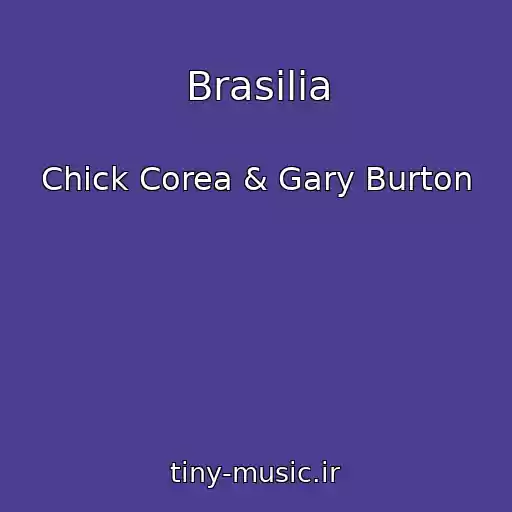 کاور آهنگ Brasilia از Chick Corea & Gary Burton