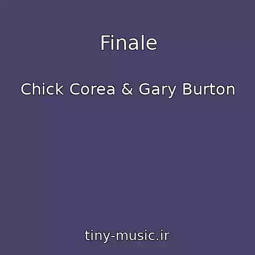 کاور آهنگ Finale از Chick Corea & Gary Burton