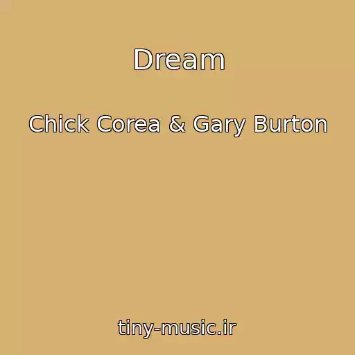 کاور آهنگ Dream از Chick Corea & Gary Burton