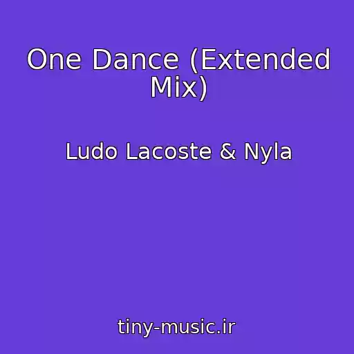کاور آهنگ One Dance (Extended Mix) از Ludo Lacoste & Nyla