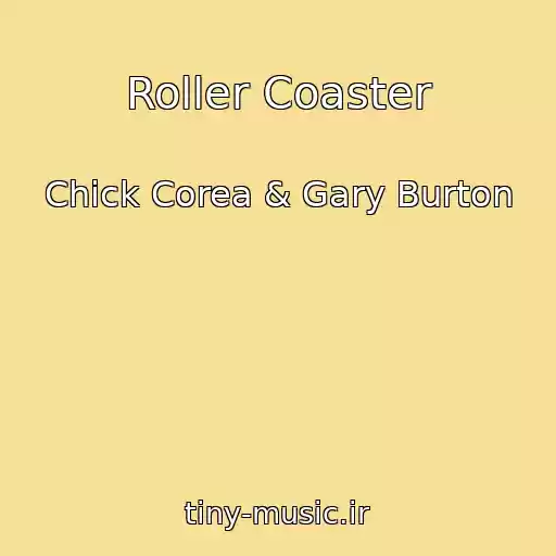 کاور آهنگ Roller Coaster از Chick Corea & Gary Burton