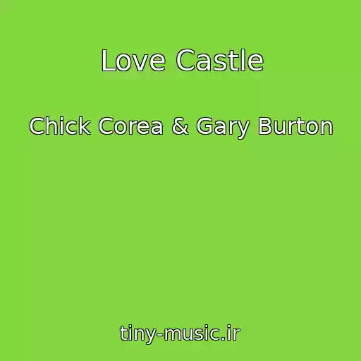 کاور آهنگ Love Castle از Chick Corea & Gary Burton