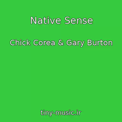 کاور آهنگ Native Sense از Chick Corea & Gary Burton