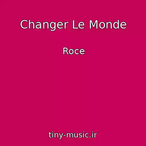 کاور آهنگ Changer Le Monde از Roce