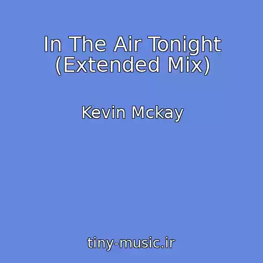 کاور آهنگ In The Air Tonight (Extended Mix) از Kevin Mckay