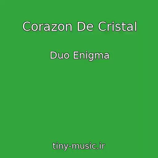 کاور آهنگ Corazon De Cristal از Duo Enigma