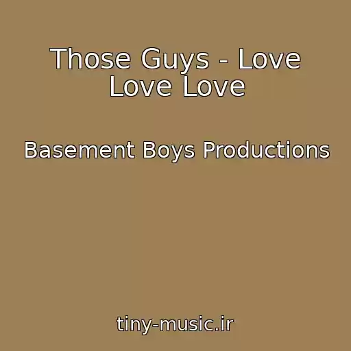 کاور آهنگ Those Guys - Love Love Love از Basement Boys Productions
