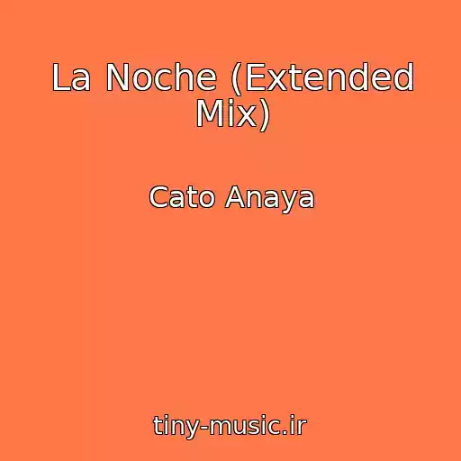 کاور آهنگ La Noche (Extended Mix) از Cato Anaya