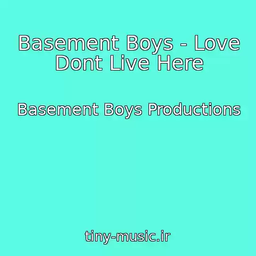 کاور آهنگ Basement Boys - Love Dont Live Here از Basement Boys Productions