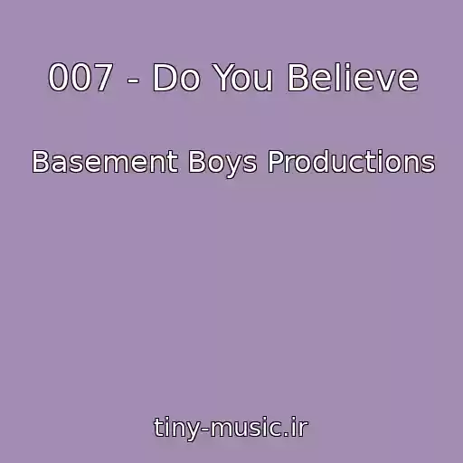 کاور آهنگ 007 - Do You Believe از Basement Boys Productions