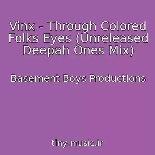 کاور آهنگ Vinx - Through Colored Folks Eyes (Unreleased Deepah Ones Mix) از Basement Boys Productions