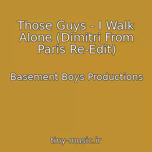 کاور آهنگ Those Guys - I Walk Alone (Dimitri From Paris Re-Edit) از Basement Boys Productions