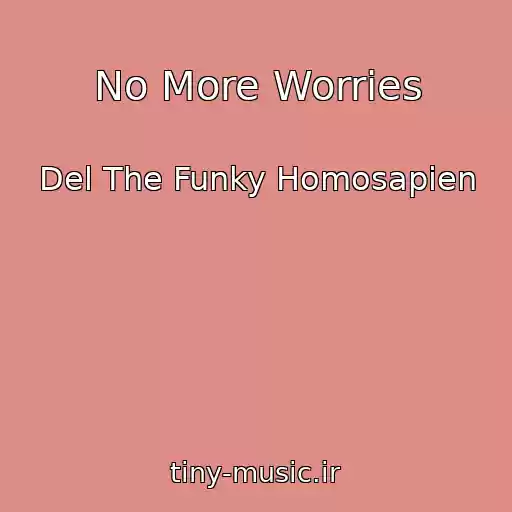 کاور آهنگ No More Worries از Del The Funky Homosapien