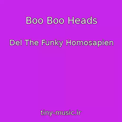 کاور آهنگ Boo Boo Heads از Del The Funky Homosapien