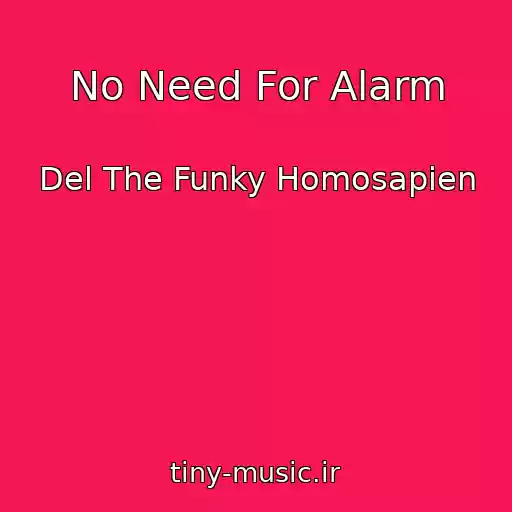 کاور آهنگ No Need For Alarm از Del The Funky Homosapien