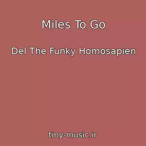 کاور آهنگ Miles To Go از Del The Funky Homosapien