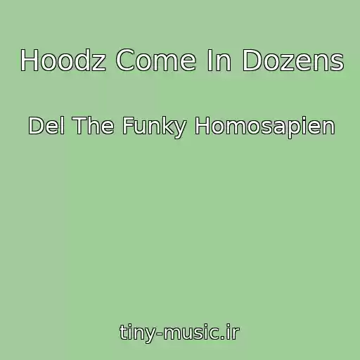 کاور آهنگ Hoodz Come In Dozens از Del The Funky Homosapien