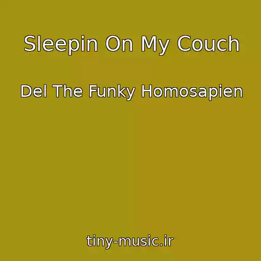 کاور آهنگ Sleepin On My Couch از Del The Funky Homosapien