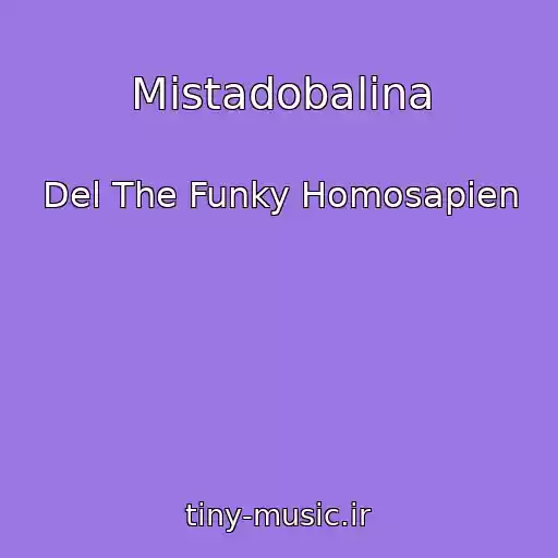 کاور آهنگ Mistadobalina از Del The Funky Homosapien