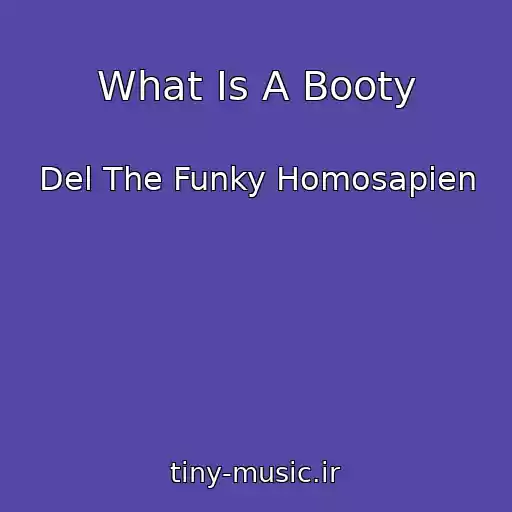 کاور آهنگ What Is A Booty از Del The Funky Homosapien