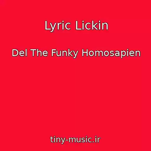 کاور آهنگ Lyric Lickin از Del The Funky Homosapien