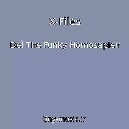 کاور آهنگ X-Files از Del The Funky Homosapien