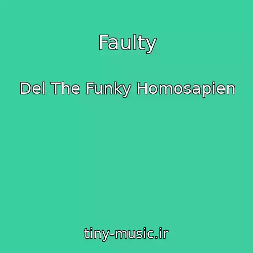 کاور آهنگ Faulty از Del The Funky Homosapien