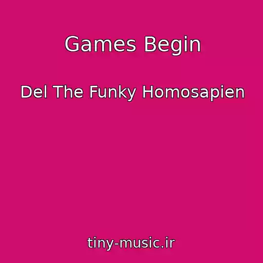 کاور آهنگ Games Begin از Del The Funky Homosapien
