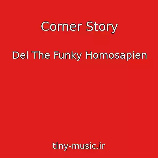 کاور آهنگ Corner Story از Del The Funky Homosapien