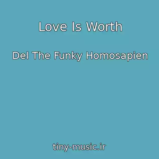 کاور آهنگ Love Is Worth از Del The Funky Homosapien