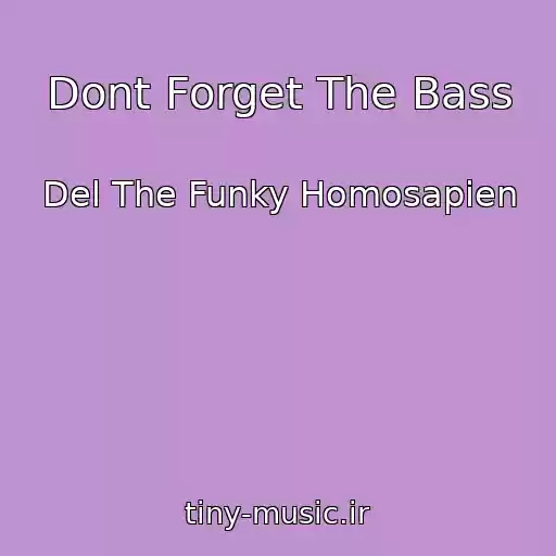 کاور آهنگ Dont Forget The Bass از Del The Funky Homosapien