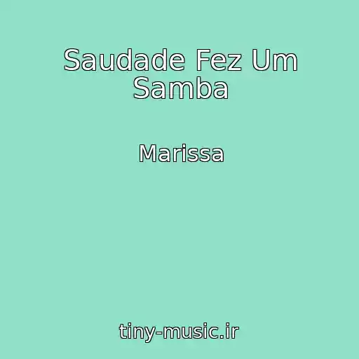 کاور آهنگ Saudade Fez Um Samba از Marissa