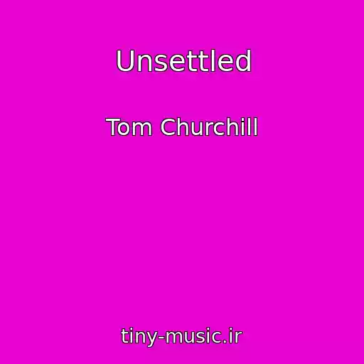 کاور آهنگ Unsettled از Tom Churchill