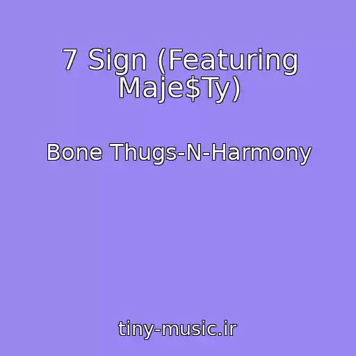 کاور آهنگ 7 Sign (Featuring Maje$Ty) از Bone Thugs-N-Harmony