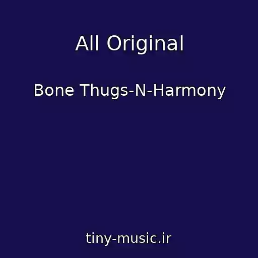 کاور آهنگ All Original از Bone Thugs-N-Harmony