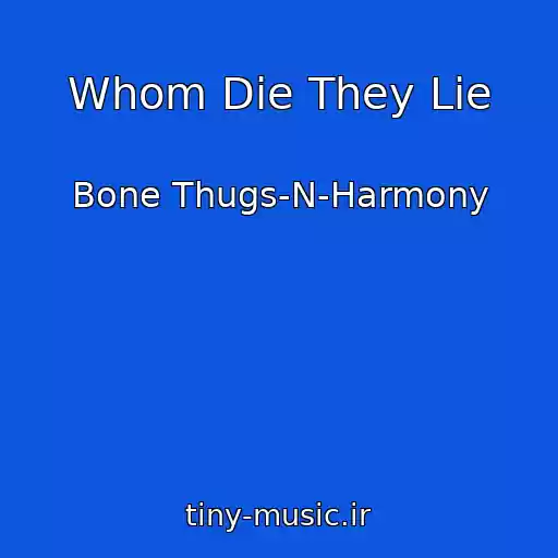 کاور آهنگ Whom Die They Lie از Bone Thugs-N-Harmony