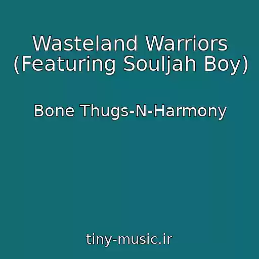 کاور آهنگ Wasteland Warriors (Featuring Souljah Boy) از Bone Thugs-N-Harmony